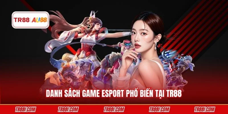 Danh sách game Esport phổ biến tại TR88