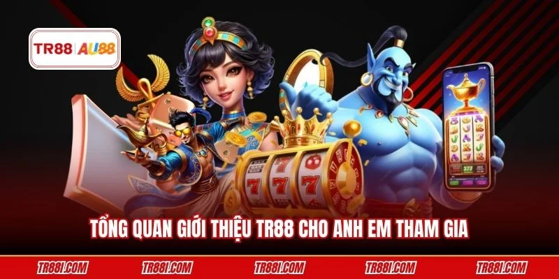 Tổng quan giới thiệu TR88 cho anh em tham gia